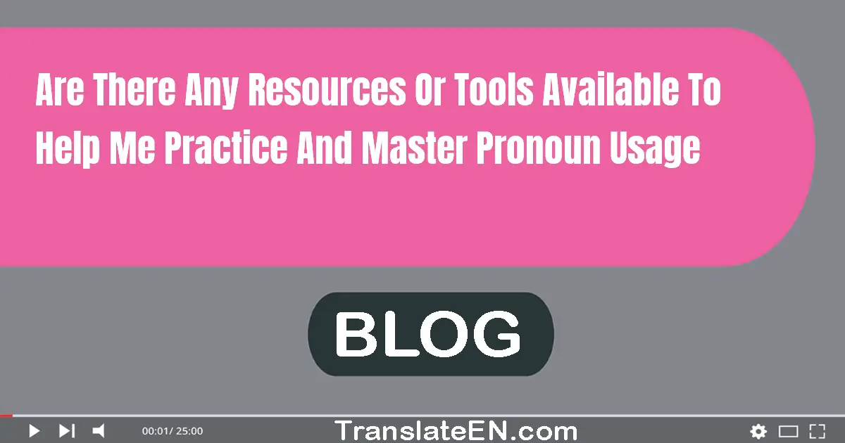 Are there any resources or tools available to help me practice and master pronoun usage?