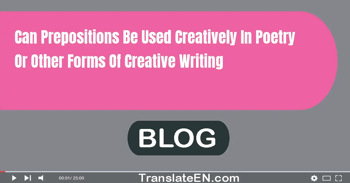 Can prepositions be used creatively in poetry or other forms of creative writing?