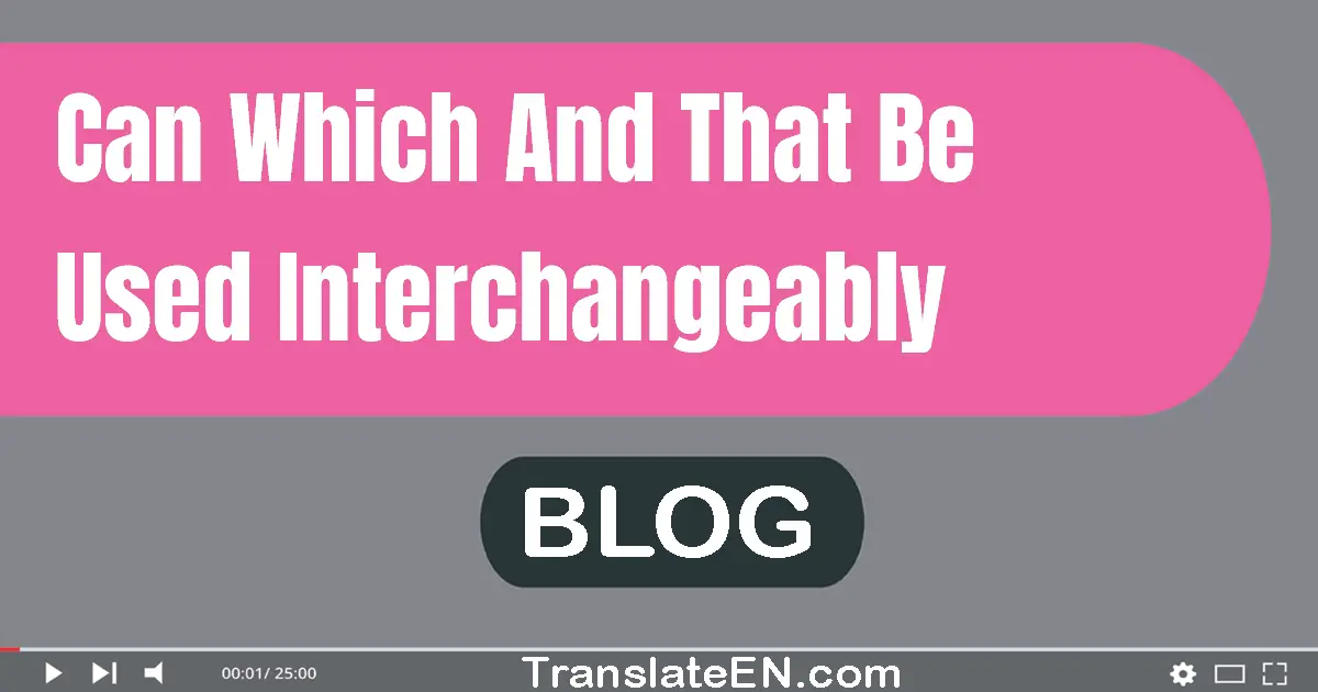 Can which and that be used interchangeably?