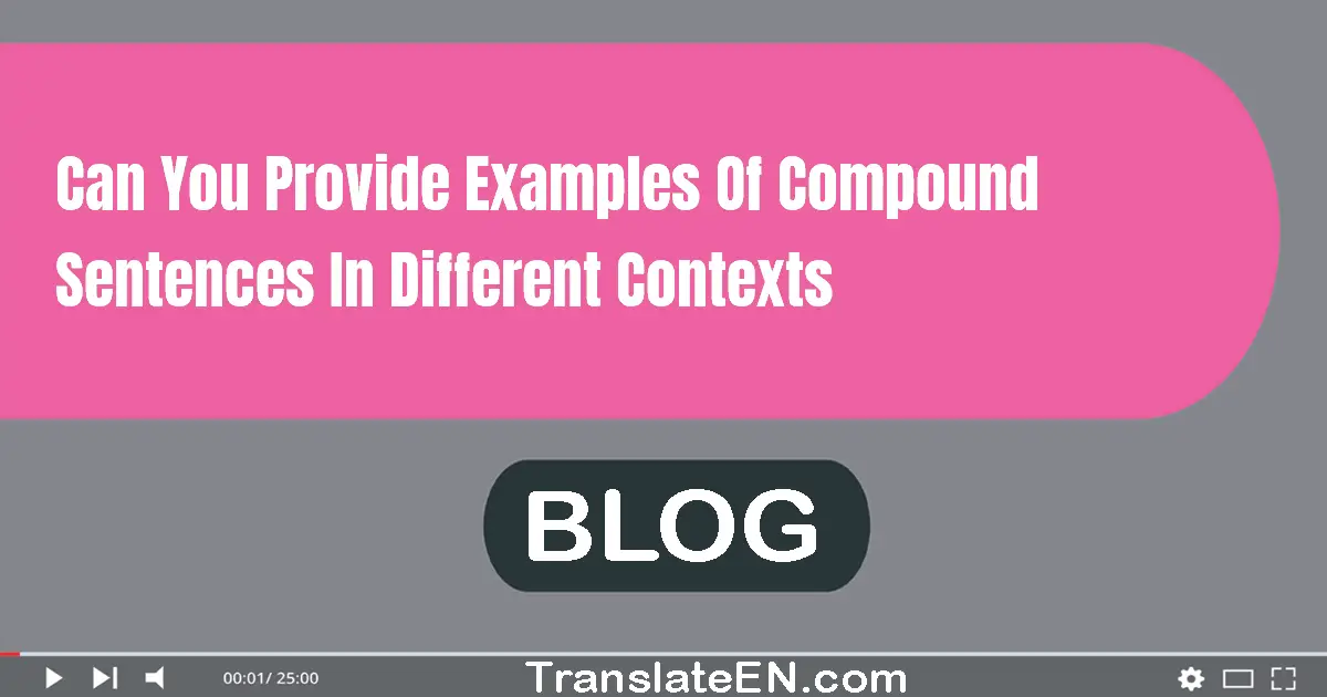 Can you provide examples of compound sentences in different contexts?