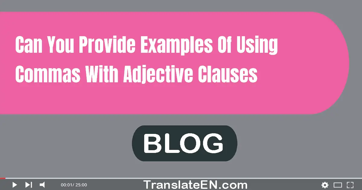 Can you provide examples of using commas with adjective clauses?