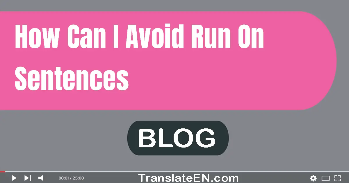 how-can-i-avoid-run-on-sentences