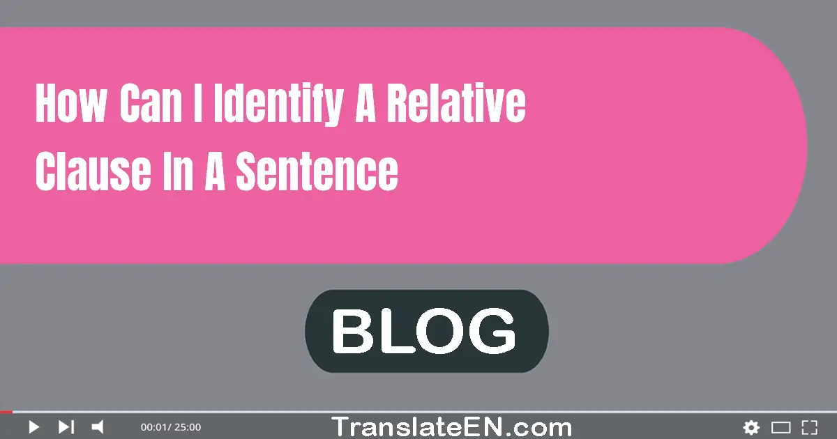 How can I identify a relative clause in a sentence?