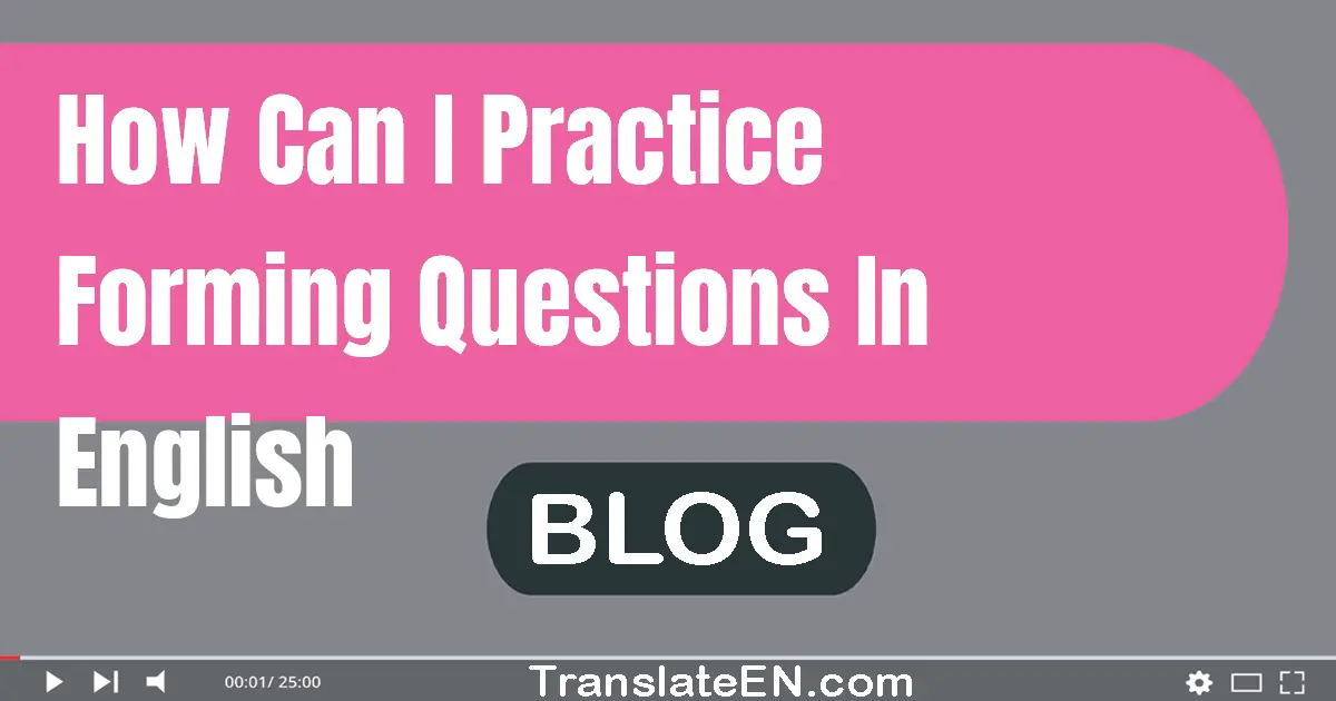 How can I practice forming questions in English?