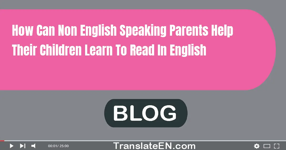 How can non-English speaking parents help their children learn to read in English?