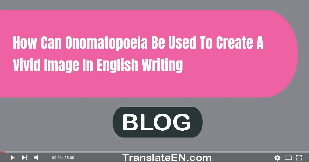 How can onomatopoeia be used to create a vivid image in English writing?