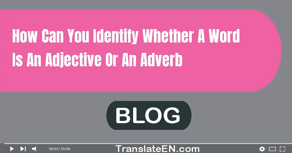 How can you identify whether a word is an adjective or an adverb?