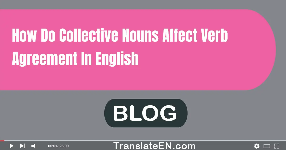 How do collective nouns affect verb agreement in English?