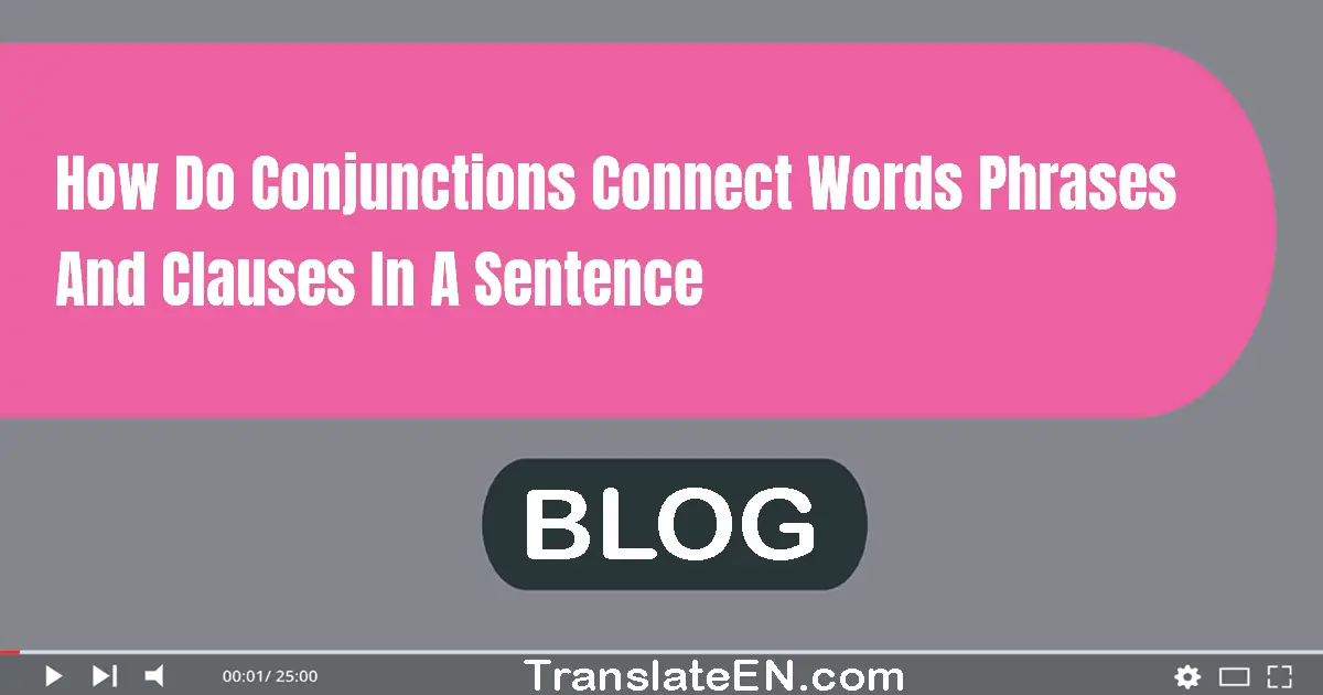 How do conjunctions connect words, phrases, and clauses in a sentence?