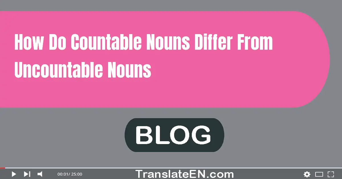 How do countable nouns differ from uncountable nouns?