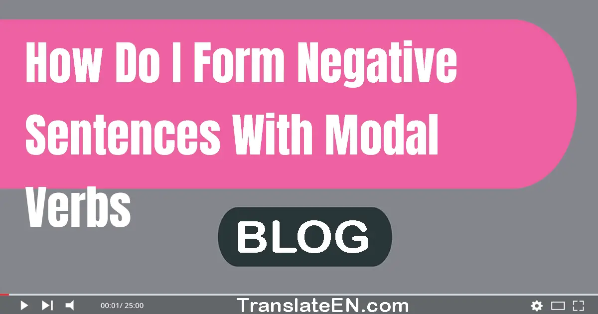 How do I form negative sentences with modal verbs?