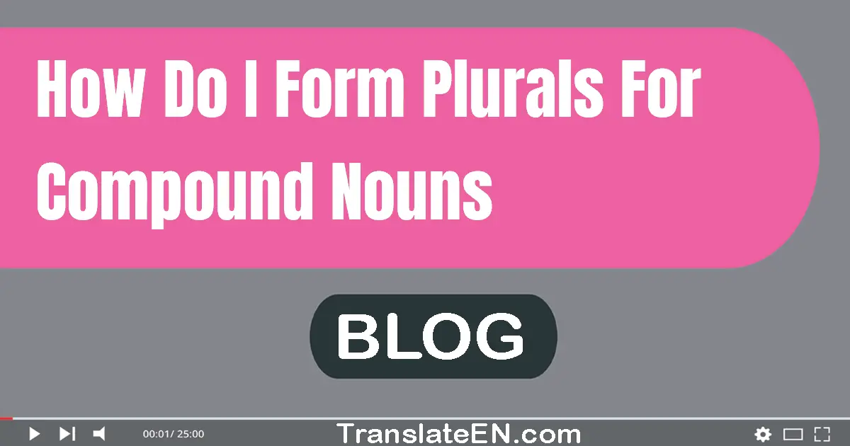 How do I form plurals for compound nouns?