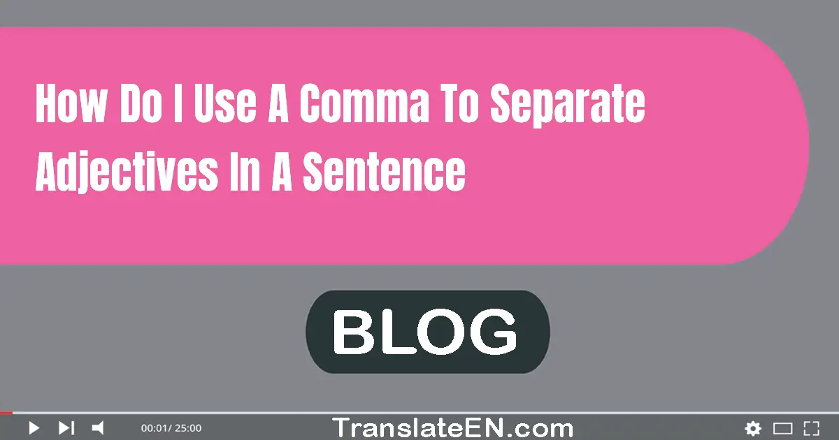 How do I use a comma to separate adjectives in a sentence?