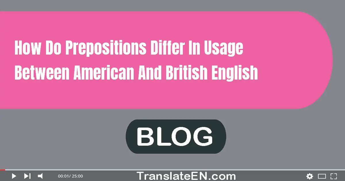 How do prepositions differ in usage between American and British English?