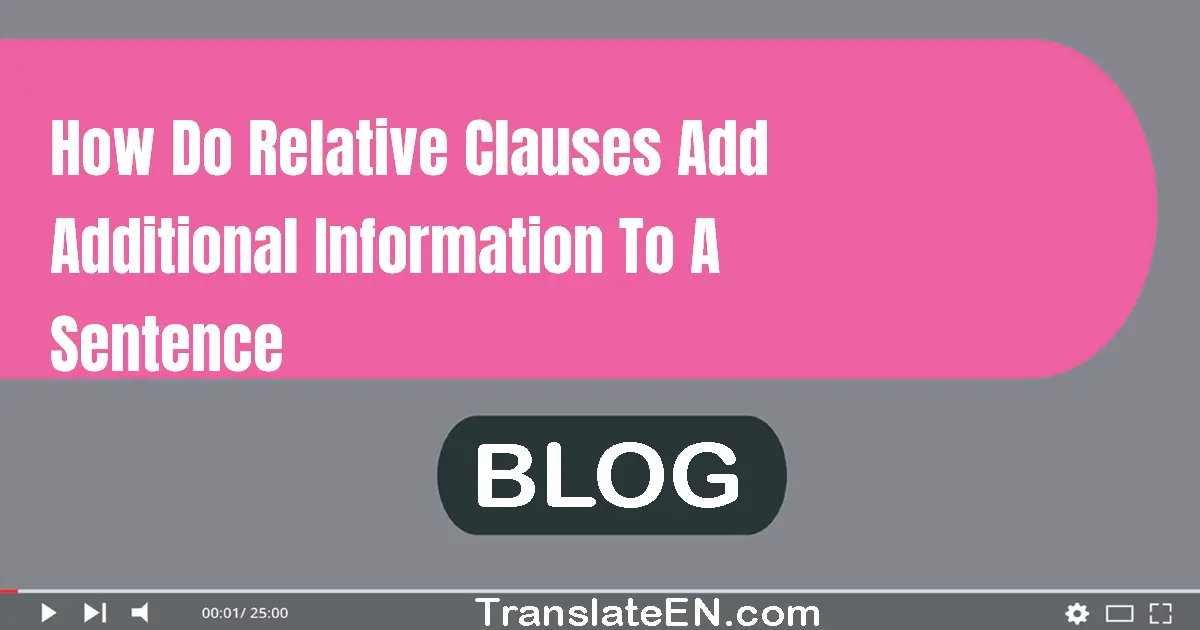 How do relative clauses add additional information to a sentence?