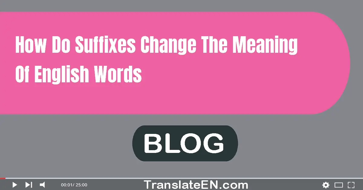 How do suffixes change the meaning of English words?