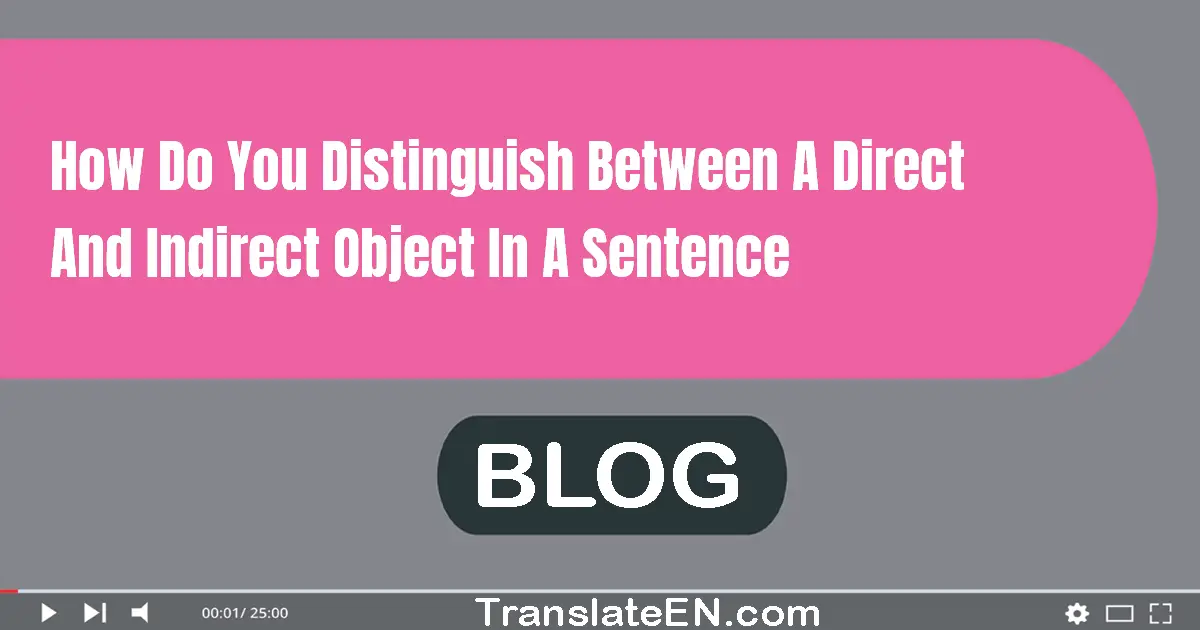 How do you distinguish between a direct and indirect object in a sentence?