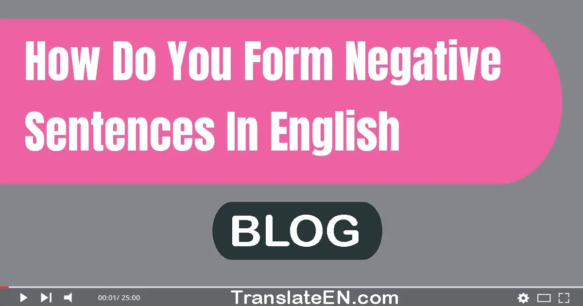 How do you form negative sentences in English?