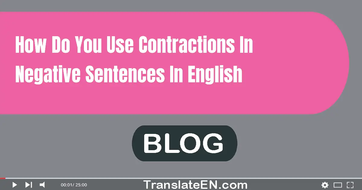 How do you use contractions in negative sentences in English?