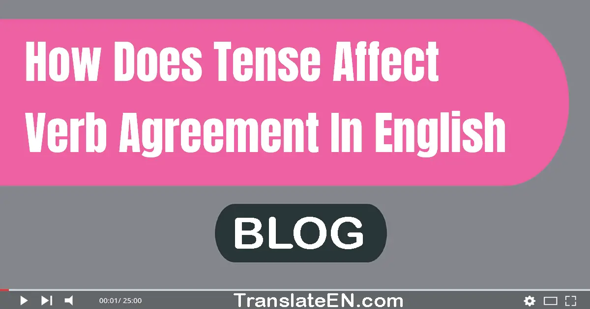 How does tense affect verb agreement in English?