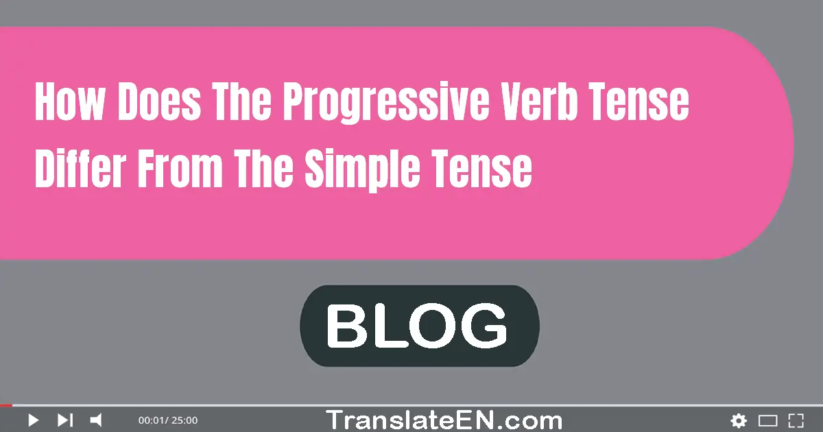 How does the progressive verb tense differ from the simple tense?