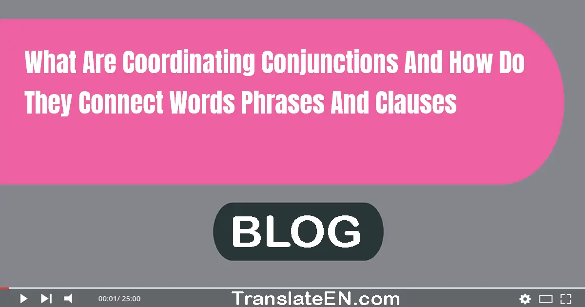 What are coordinating conjunctions and how do they connect words, phrases, and clauses?