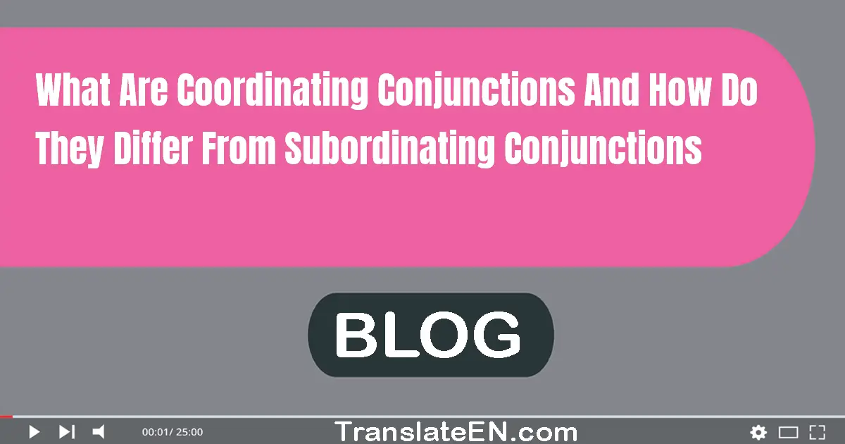 What are coordinating conjunctions and how do they differ from subordinating conjunctions?