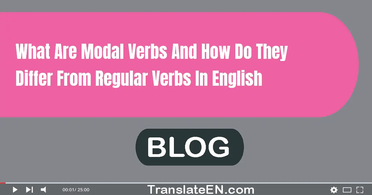 What are modal verbs and how do they differ from regular verbs in English?