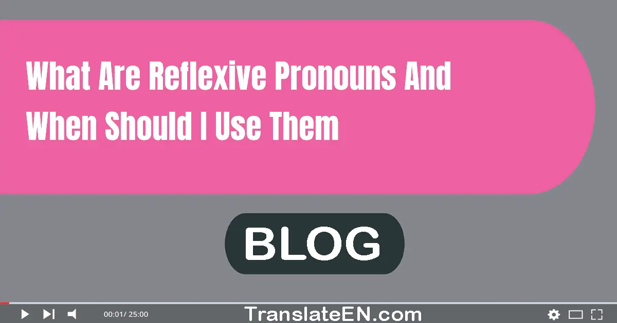 What are reflexive pronouns and when should I use them?