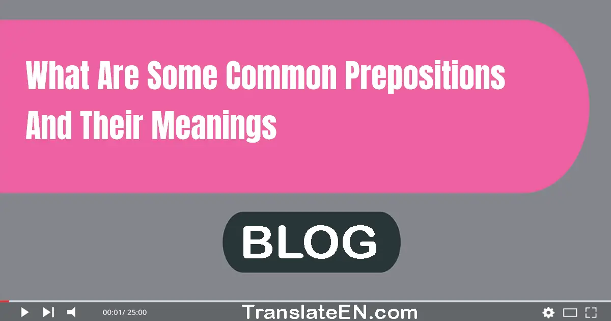 What are some common prepositions and their meanings?