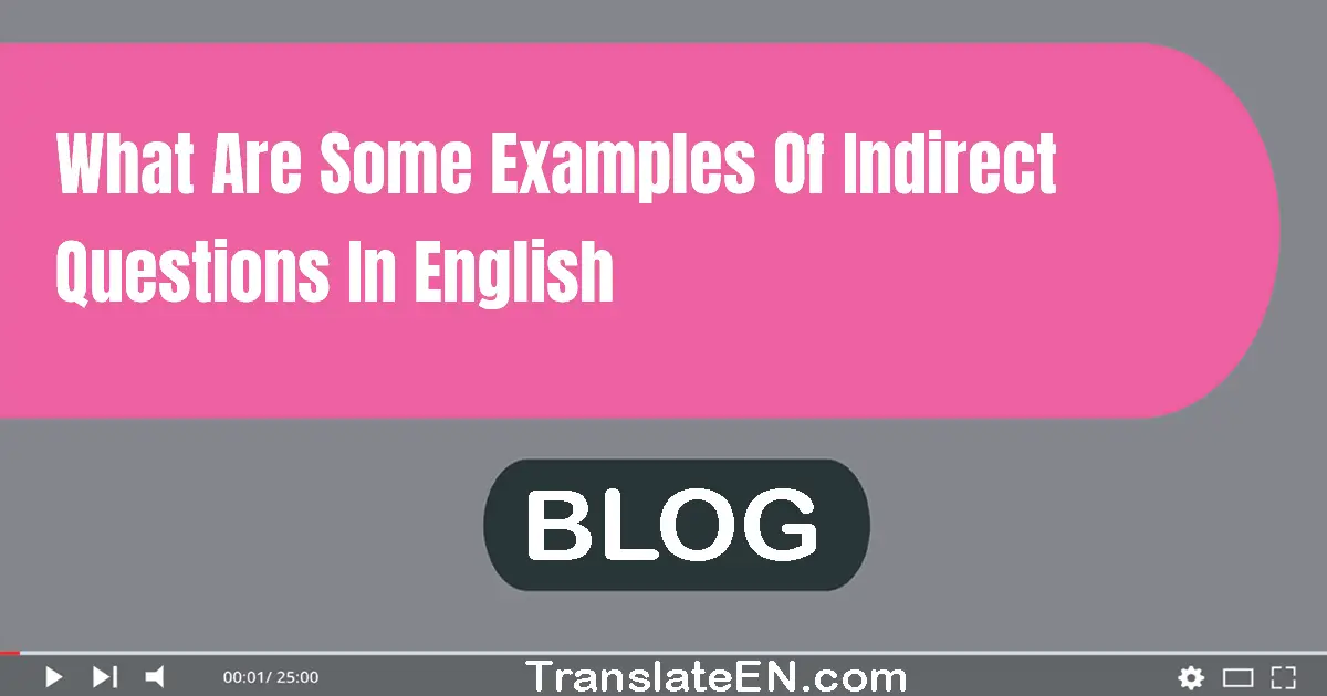 What are some examples of indirect questions in English?