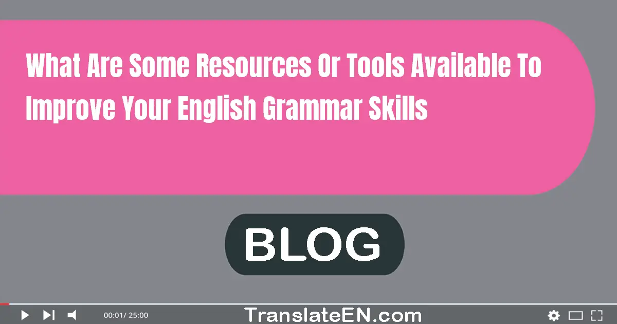 What are some resources or tools available to improve your English grammar skills?