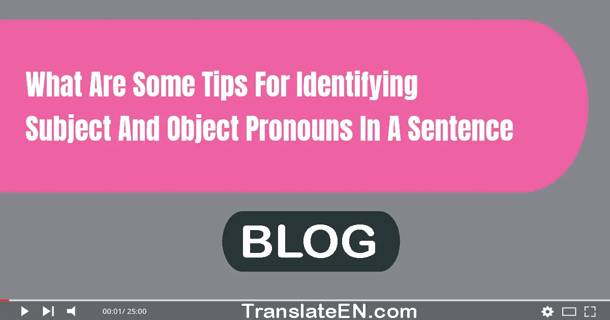 What are some tips for identifying subject and object pronouns in a sentence?