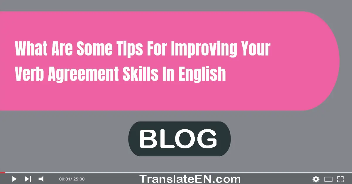 What are some tips for improving your verb agreement skills in English?