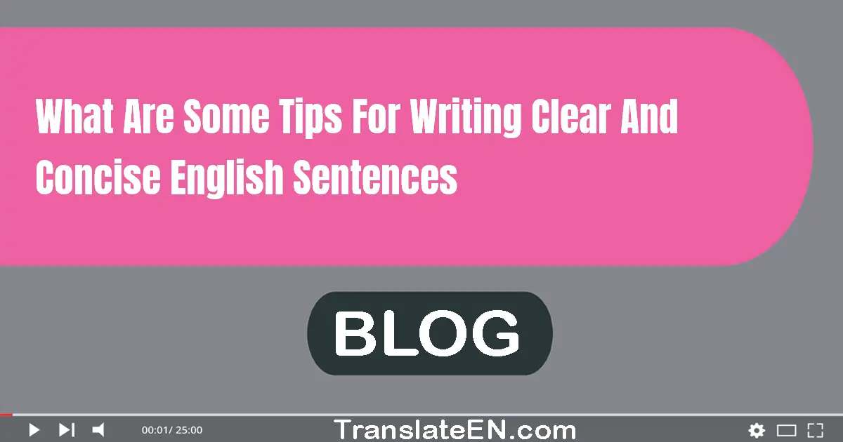 What are some tips for writing clear and concise English sentences?