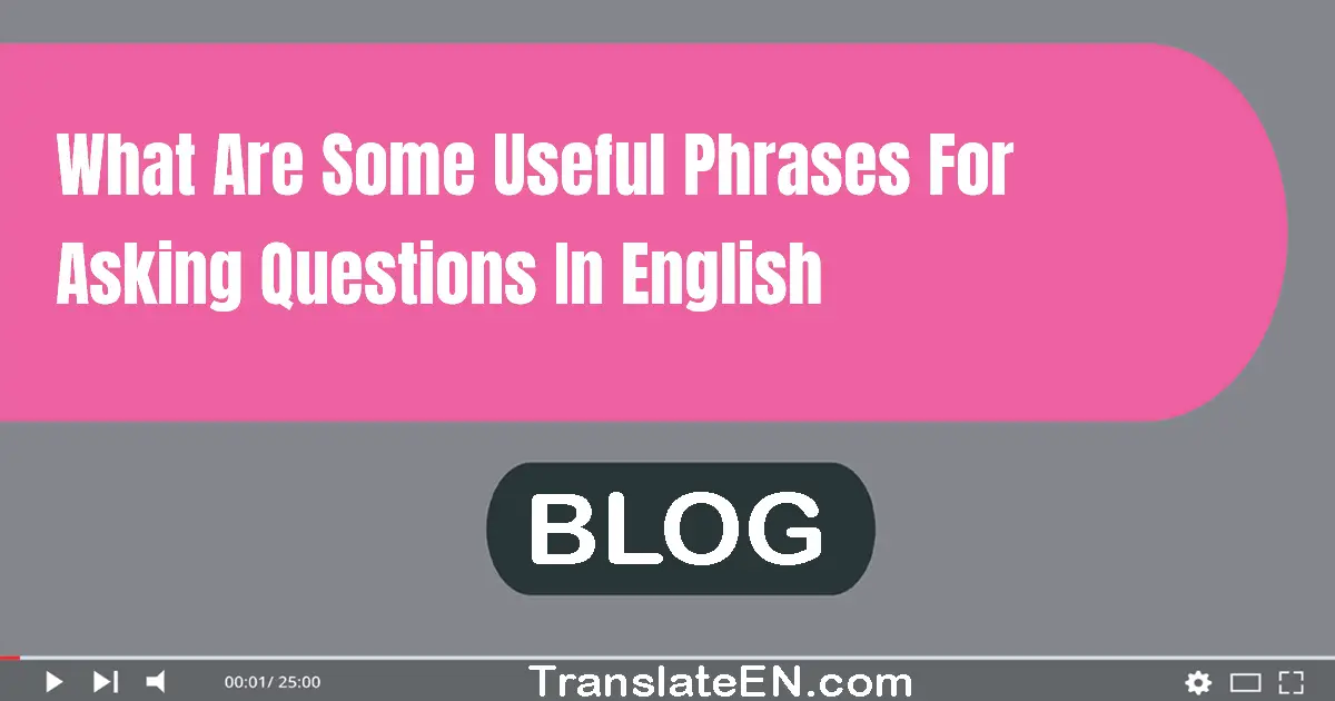 What are some useful phrases for asking questions in English?