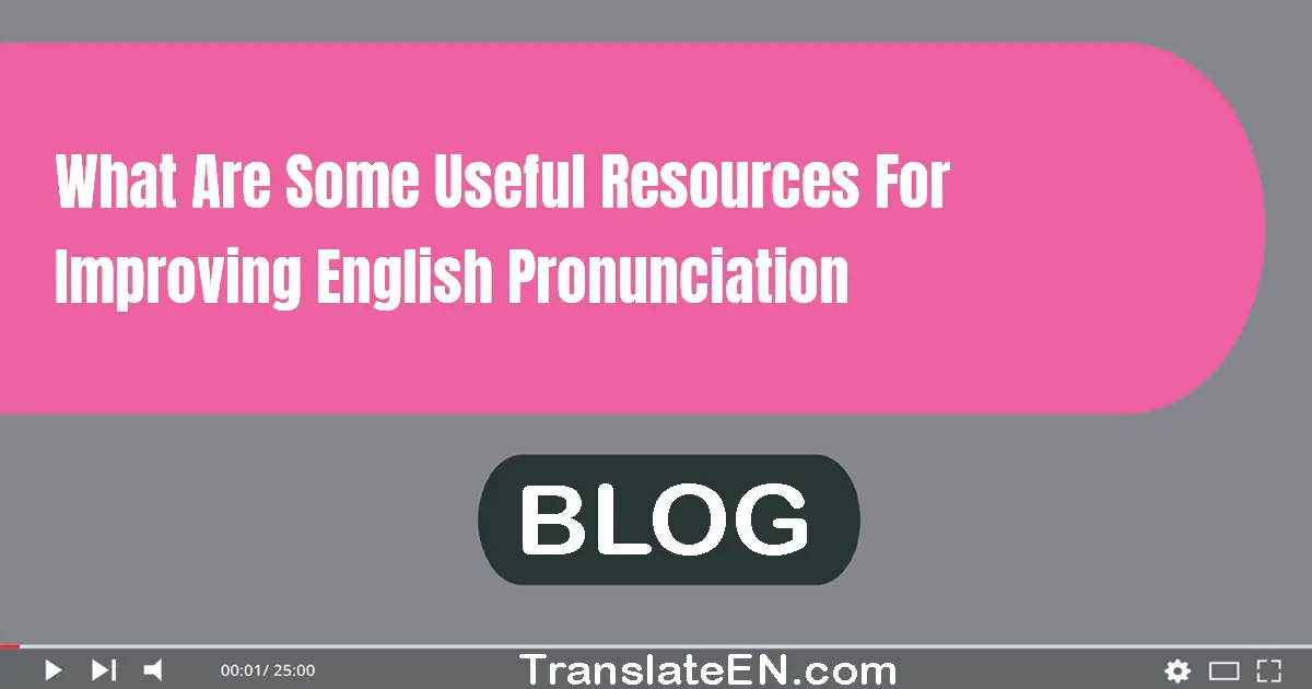 What are some useful resources for improving English pronunciation?