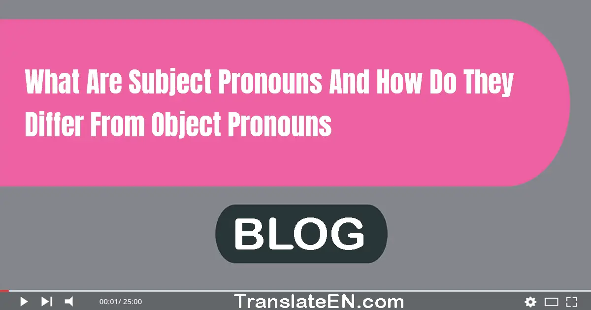 What are subject pronouns and how do they differ from object pronouns?