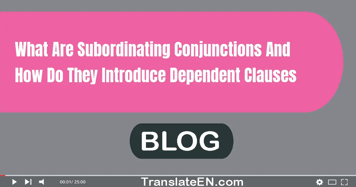 What are subordinating conjunctions and how do they introduce dependent clauses?