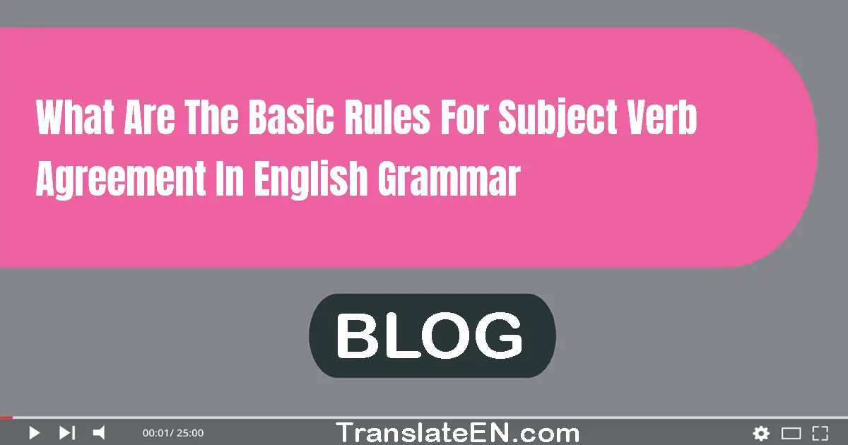 What are the basic rules for subject-verb agreement in English grammar?