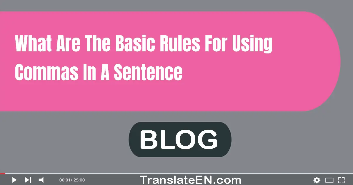 What are the basic rules for using commas in a sentence?