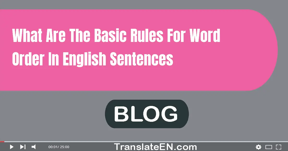 What are the basic rules for word order in English sentences?