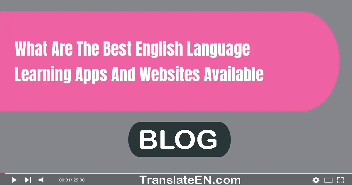 What are the best English language learning apps and websites available?