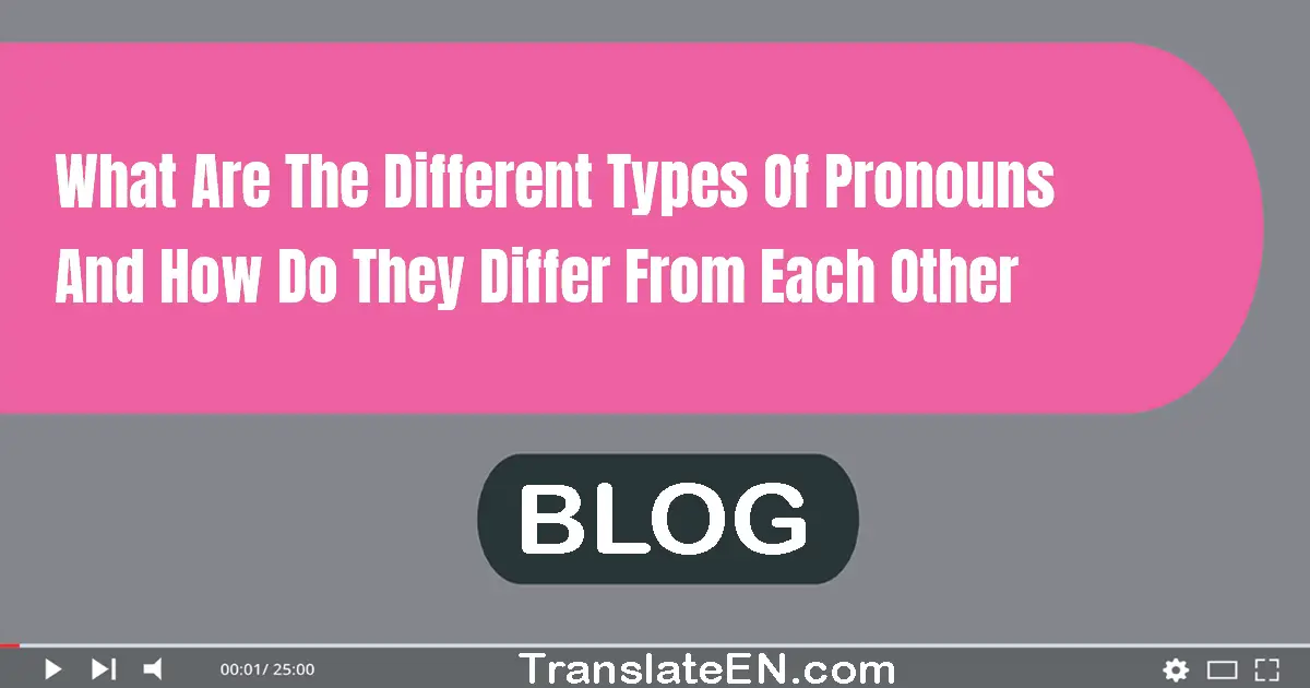 What are the different types of pronouns and how do they differ from each other?