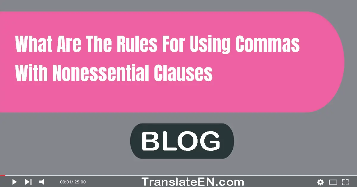 what-are-the-rules-for-using-commas-with-nonessential-clauses