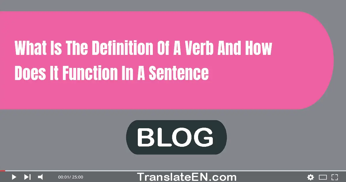 What is the definition of a verb and how does it function in a sentence?