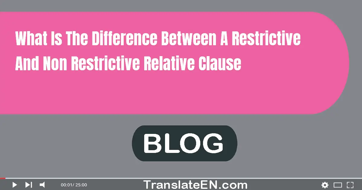 What is the difference between a restrictive and non-restrictive relative clause?