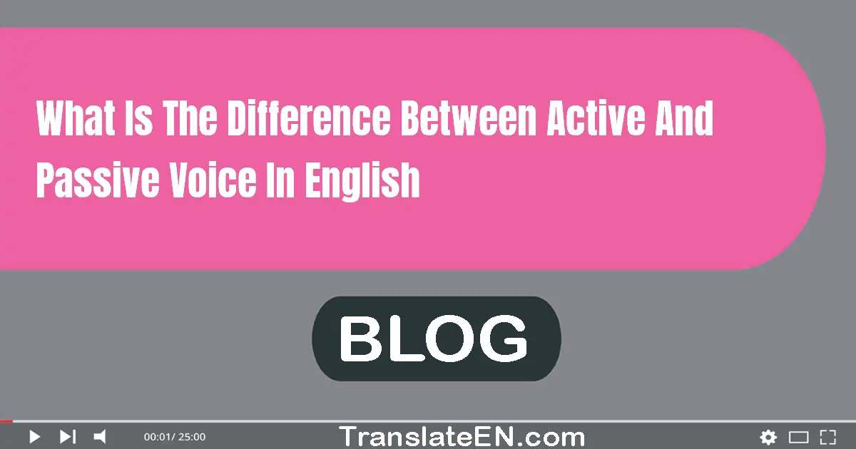 What is the difference between active and passive voice in English?