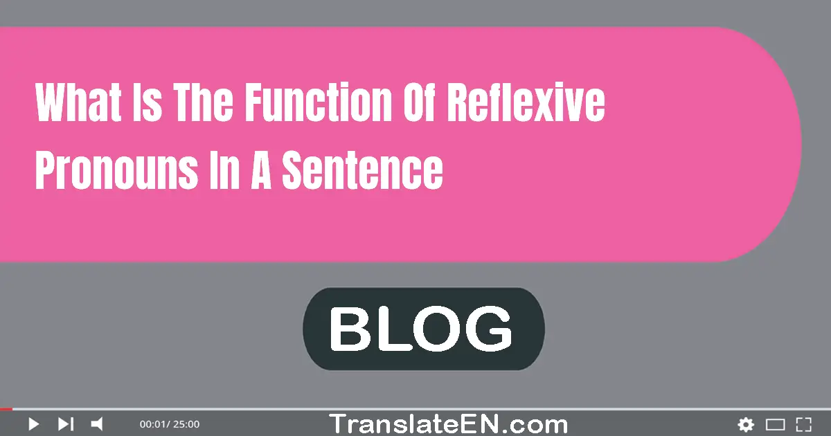 What is the function of reflexive pronouns in a sentence?