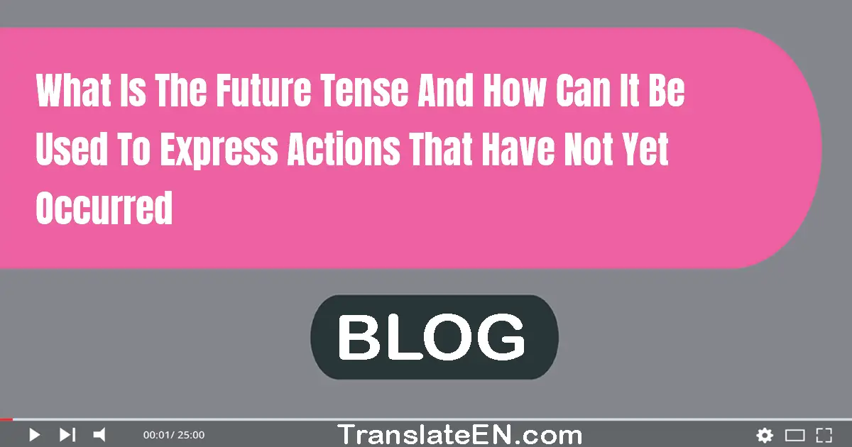 What is the future tense and how can it be used to express actions that have not yet occurred?